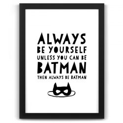 Always be Yourself Batman Print